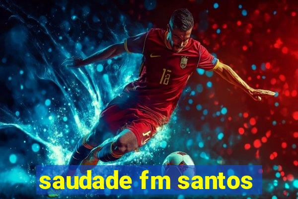 saudade fm santos